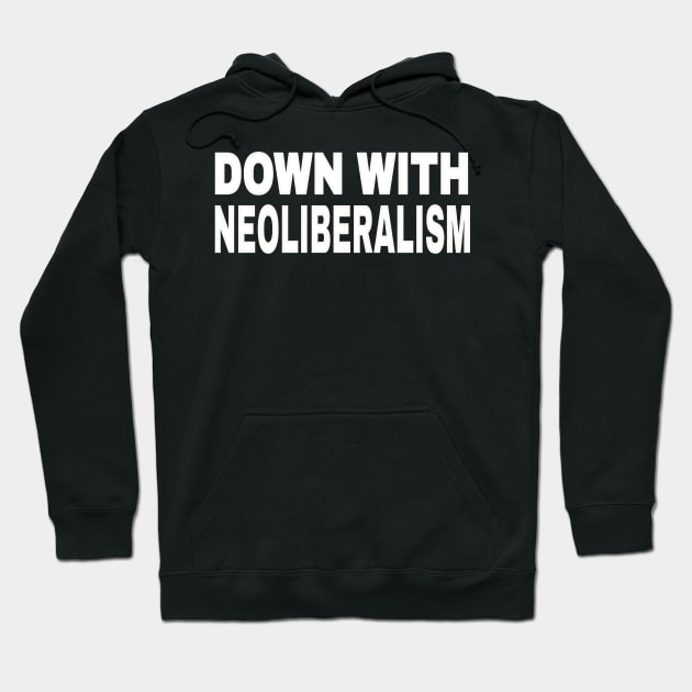 Down With NeoLiberalism - White - Front Hoodie by SubversiveWare